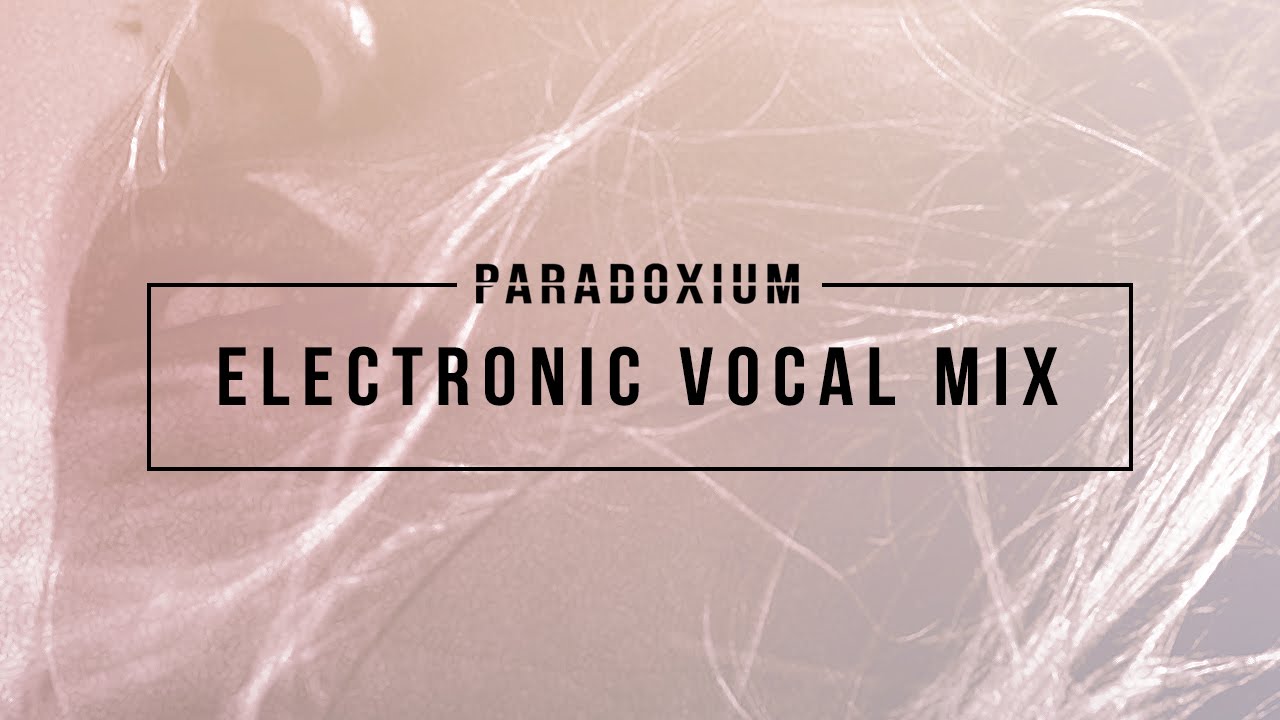 Paradoxium: Electronic Vocal Mix