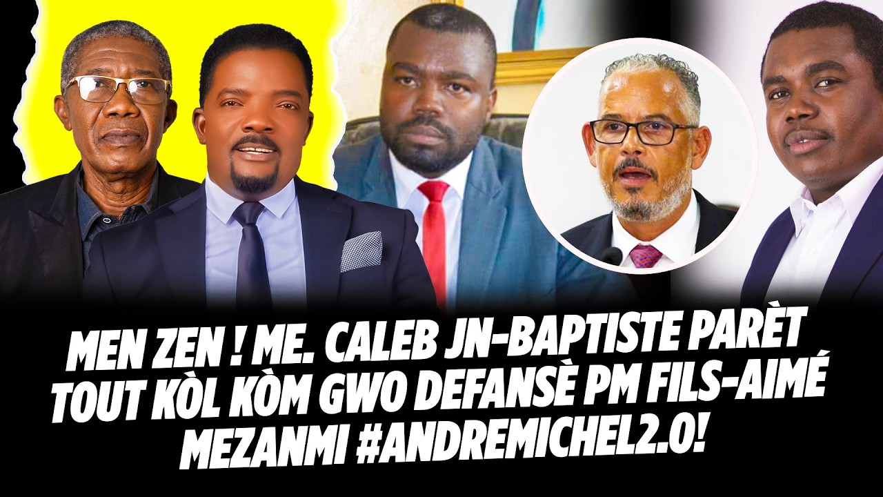 MEN ZEN ! Me  CALEB JN BAPTISTE PARÈT TOUT KÒL KÒM GWO DEFANSÈ PM FILS AIMÉ MEZANMI #ANDREMICHE