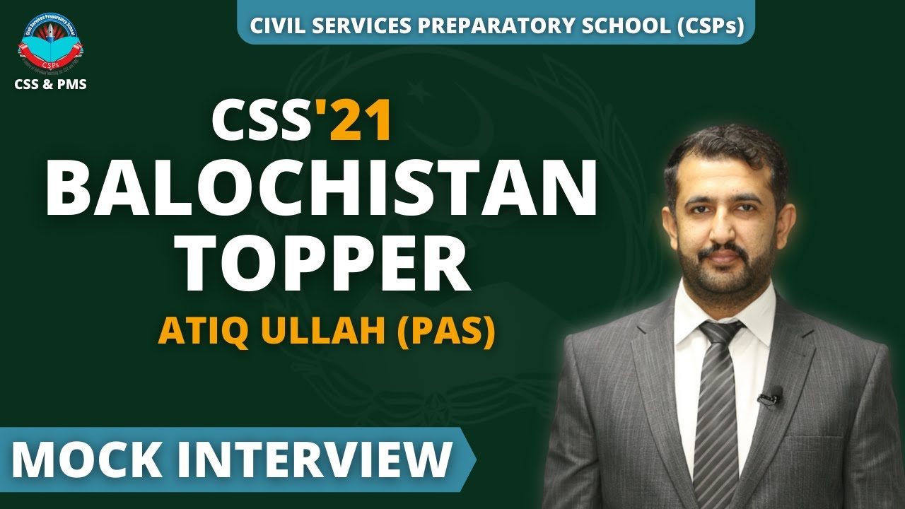 CSS'21 BALOCHISTAN TOPPER | ATIQ ULLAH (PAS) | Пробное интервью по CSS | Подготовка к CSS | CSS A...
