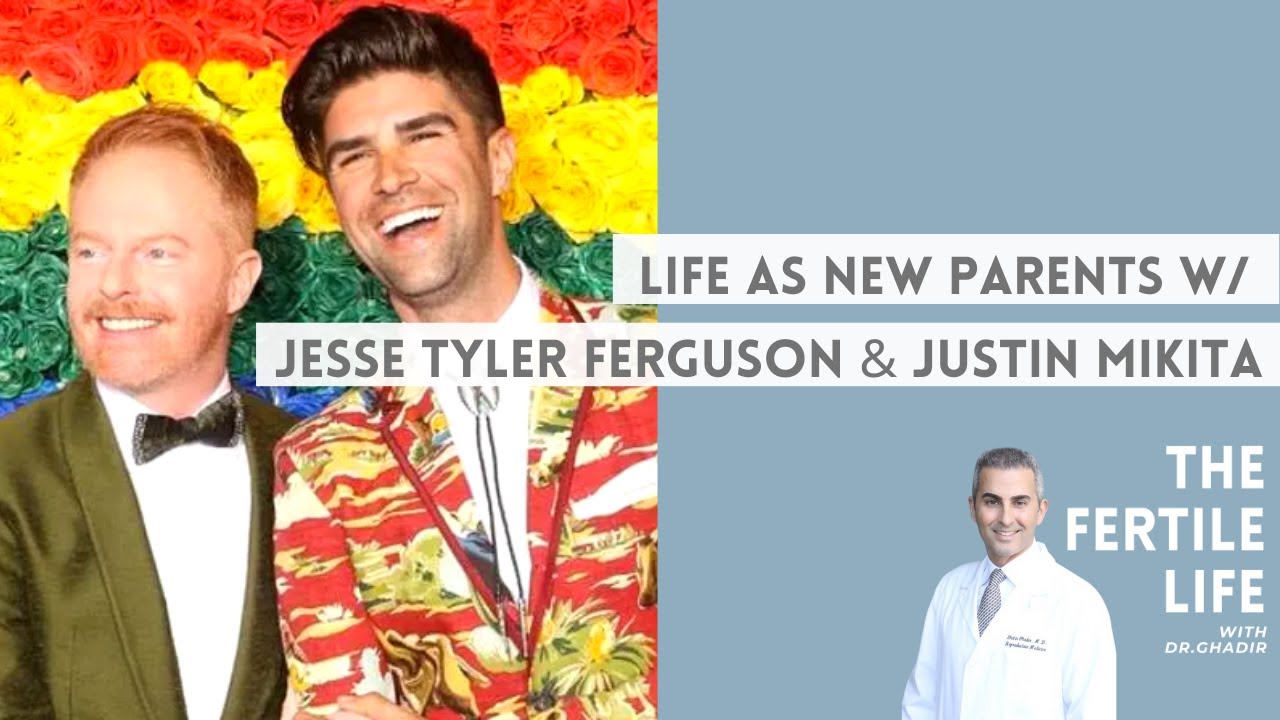 Life As New Parents with Jesse Tyler Ferguson & Justin Mikita | The Fertile Life Episode 16