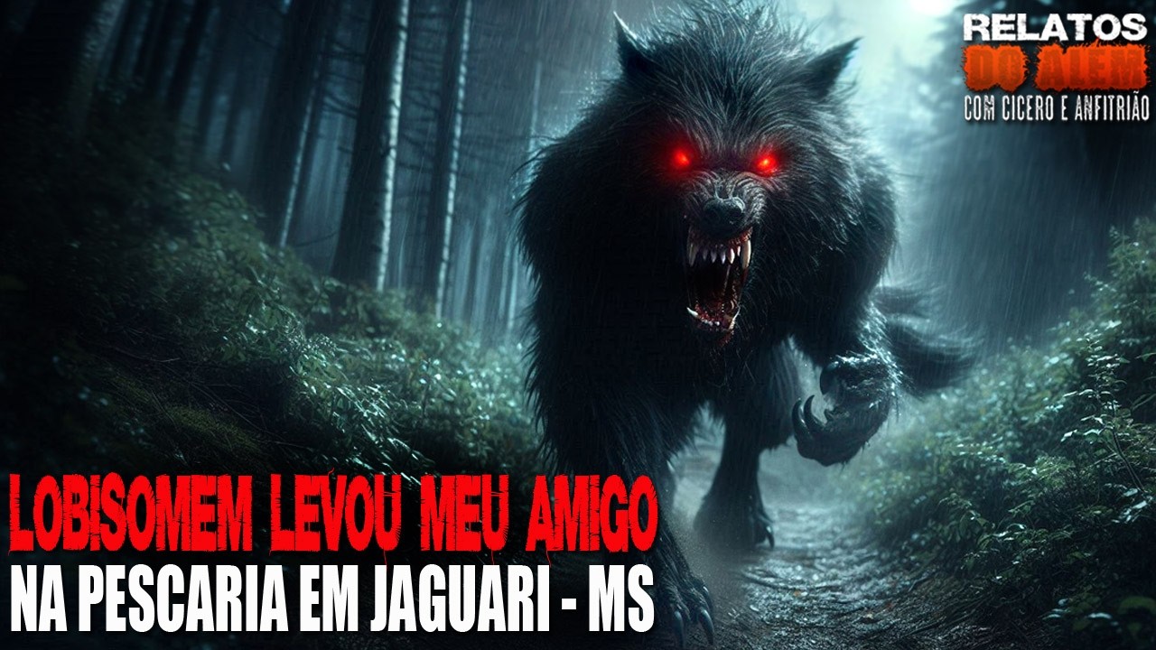 Um Lobisomem levou meu Amigo na Pescaria em Jaguari - MS (INÉDITO) - Relatos Da Fera | 1080p