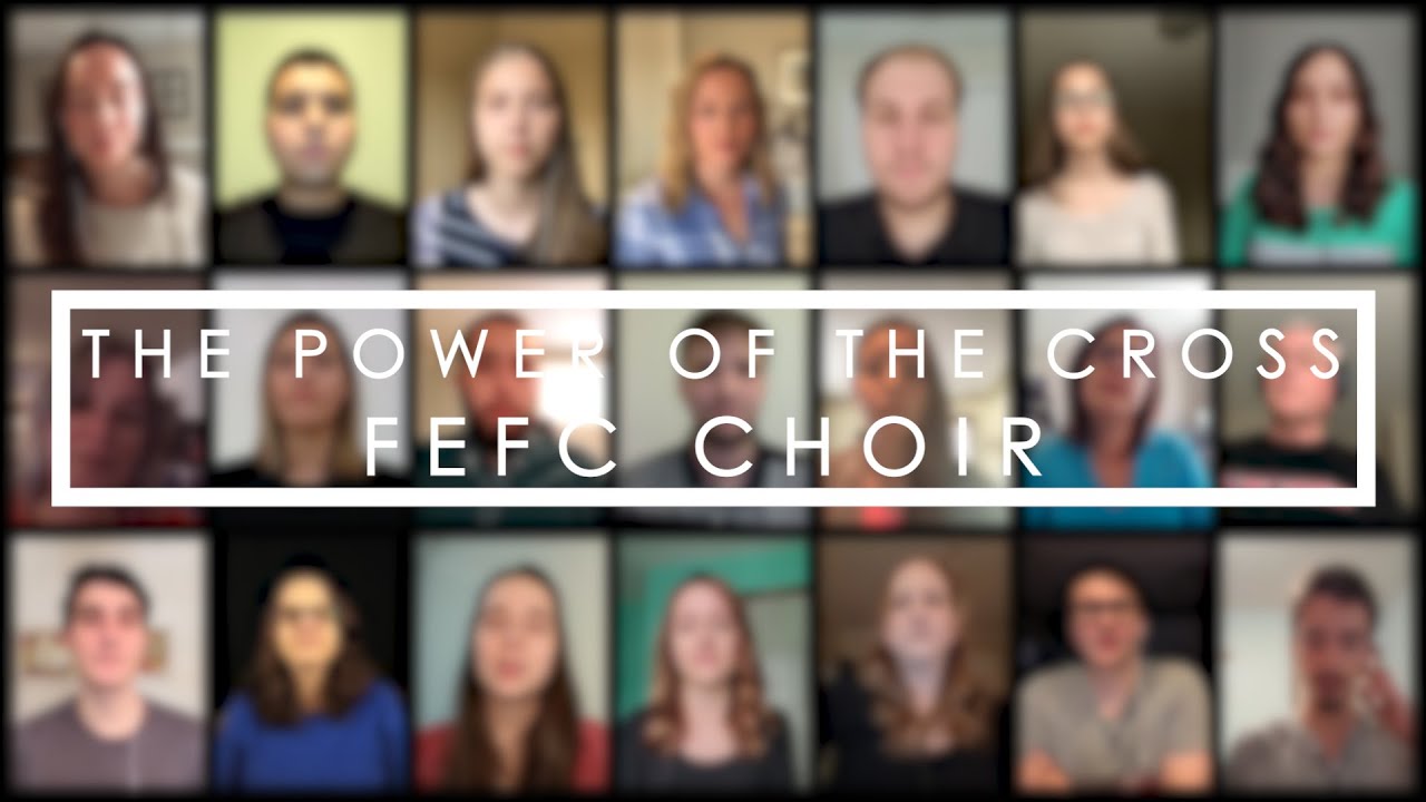 The Power of the Cross - FEFC Choir