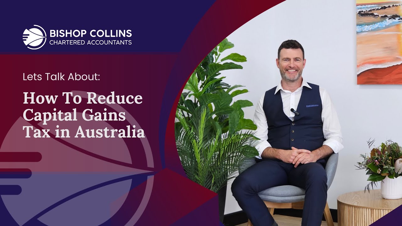 Smart Strategies to Reduce Capital Gains Tax in Australia | Bishop Collins Insights