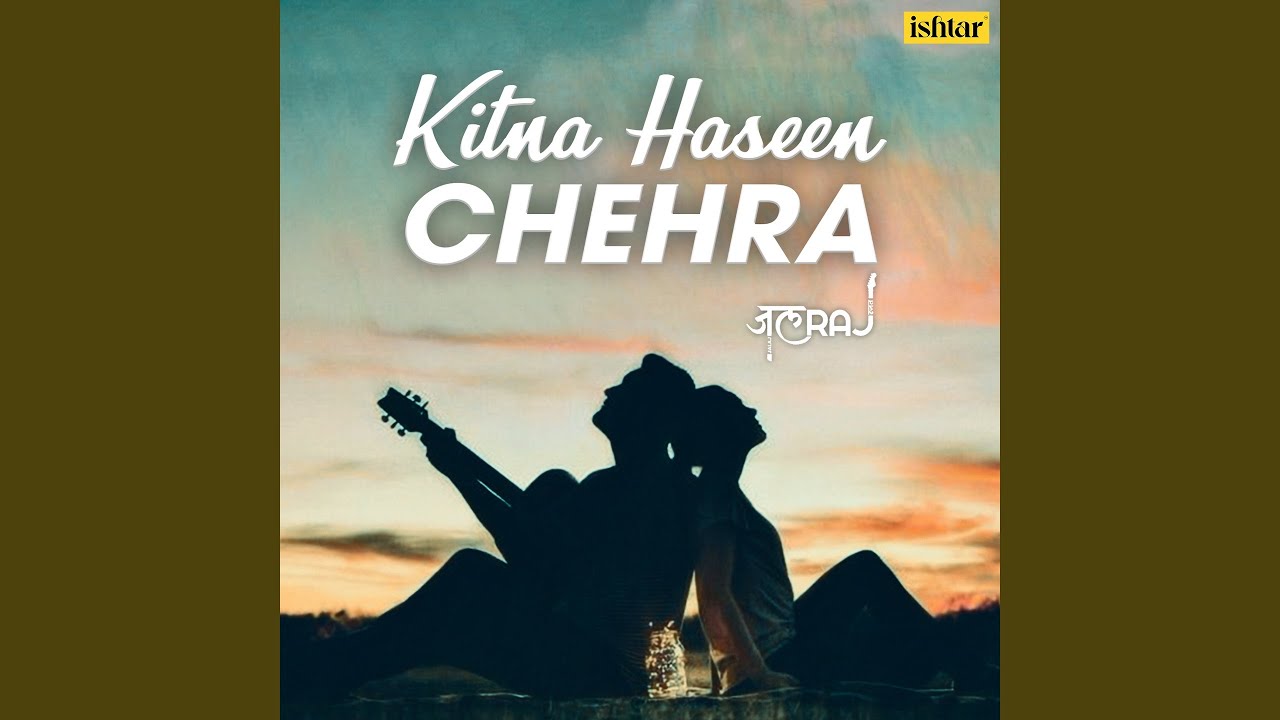 Kitna Haseen Chehra