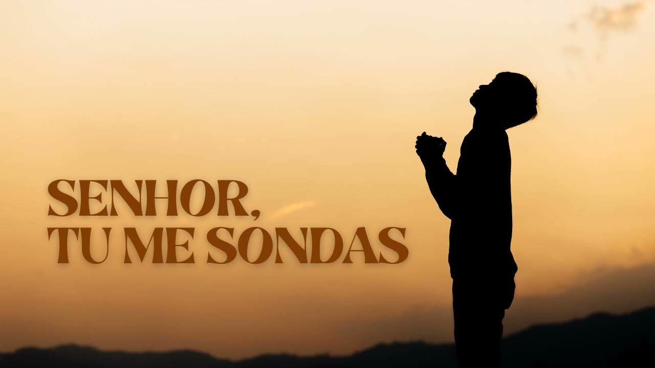 SENHOR, TU ME SONDAS (Salmos 139) | Composição Alismar Mendes