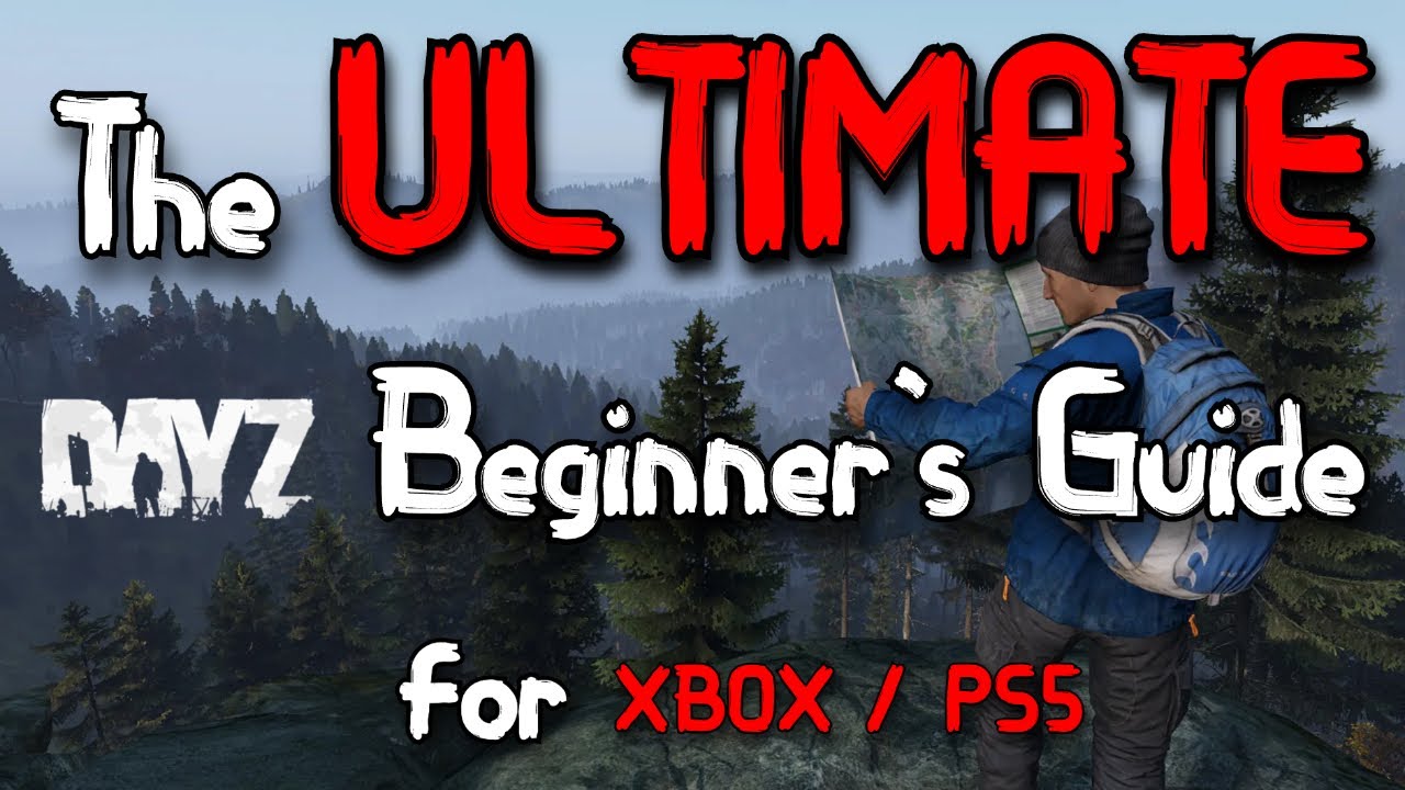 DayZ for Noobs: A Beginner&rsquo;s Guide (XBOX/PS5)