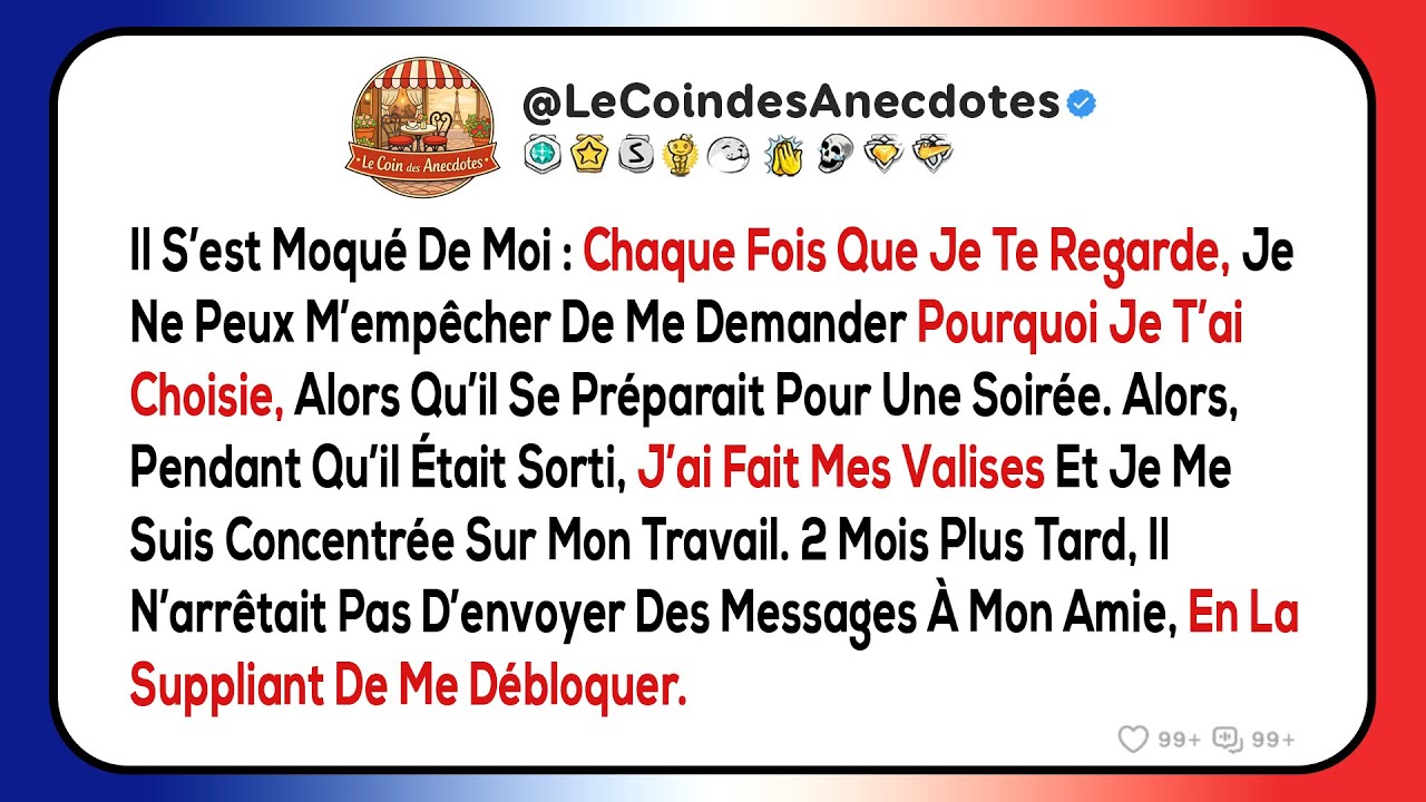 Il s’est moqué de moi : Chaque fois que je te regarde, je ne peux m’empêcher de me demander...