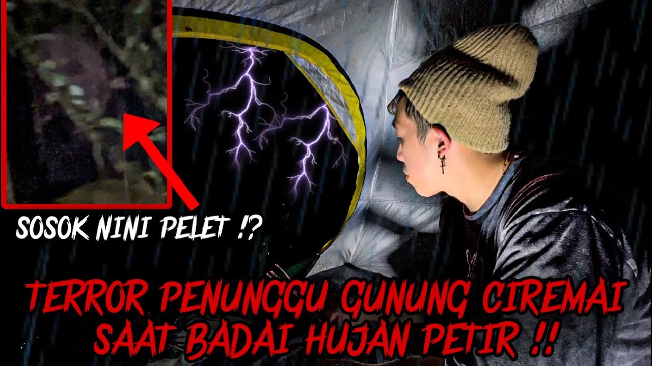 PENUNGGU GUNUNG CIREMAI MUNCUL !!? SOLO CAMPING HORROR DI GUNUNG CIREMAI SAAT BADAI HUJAN PETIR !!
