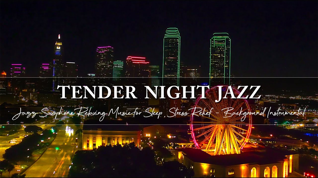 Jazz Saxophone Relaxing Music for Sleep, Stress Relief ~ Tender Night Jazz ~ Background Instrumental