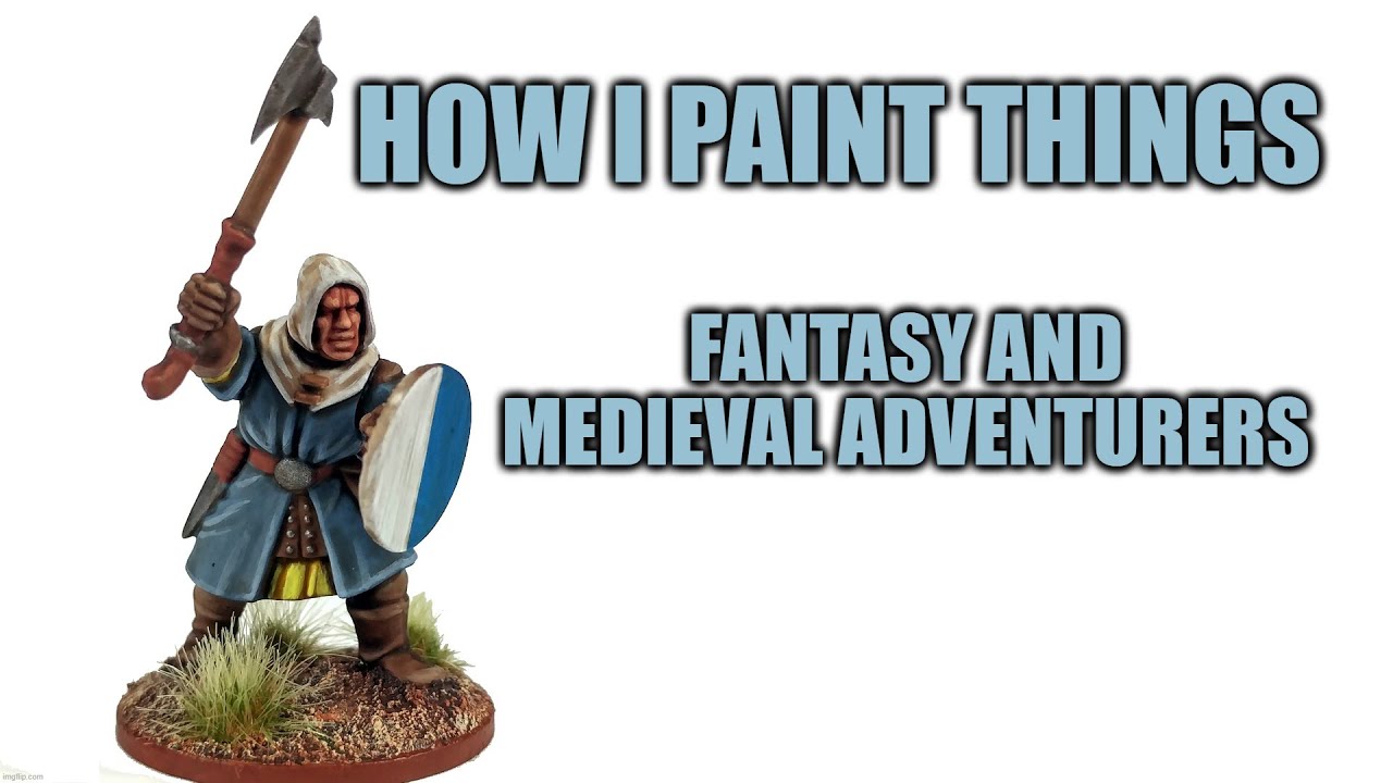 Painting D&D and Medieval Adventurers the Easy Way - How I Paint Things