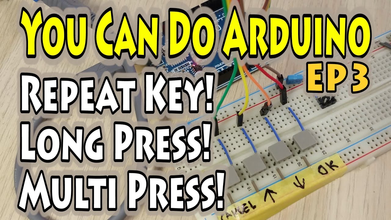 EP3 – How to Program Arduino – Repeat Key, Long Press & Multi-Press