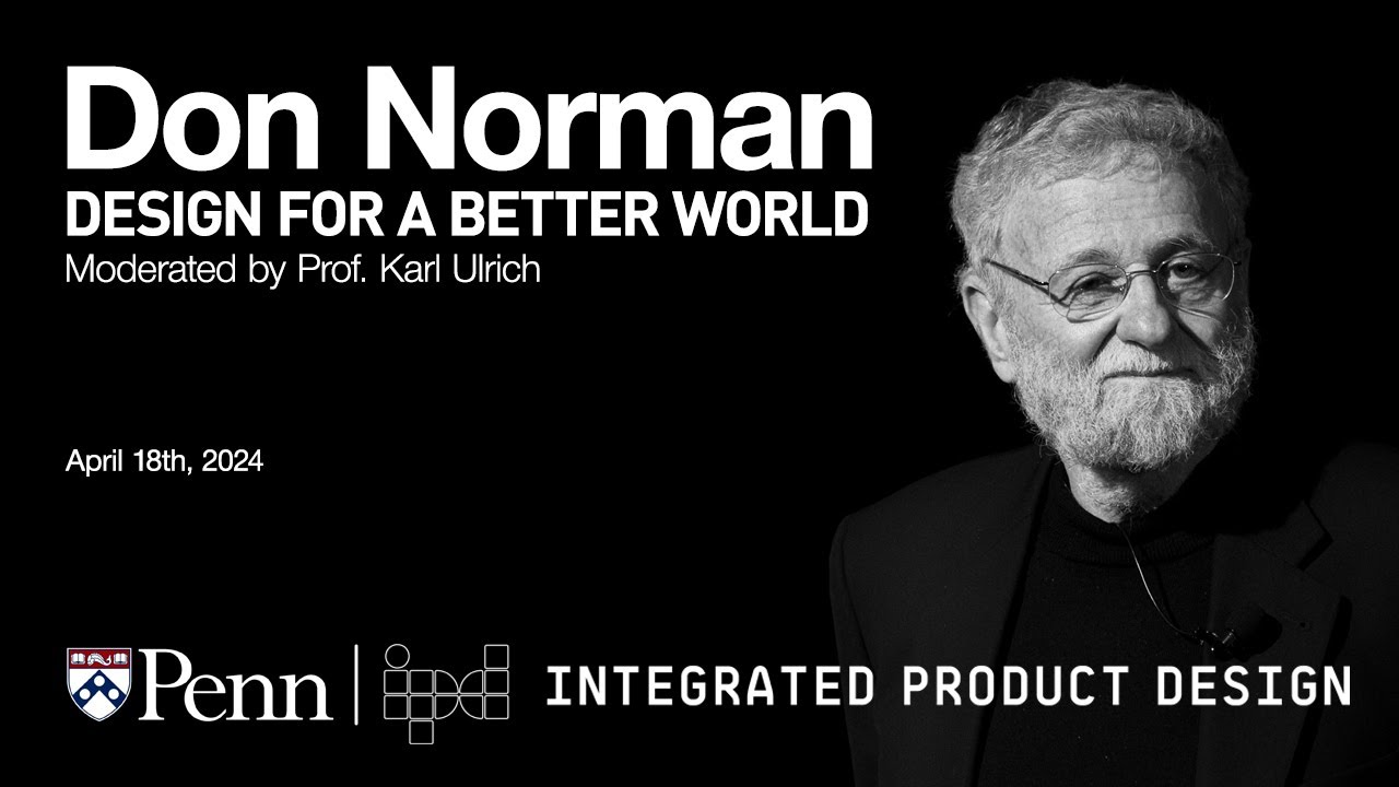 Don Norman, Design for a Better World, Prof. Karl Ulrich Moderator, Integrated Product Design, 2024