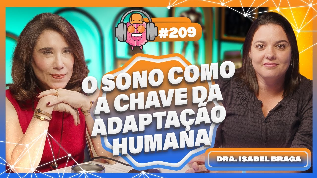 DRA. ISABEL BRAGA (OS DESAFIOS DA INSÔNIA E DA APNEIA) - PODPEOPLE #209