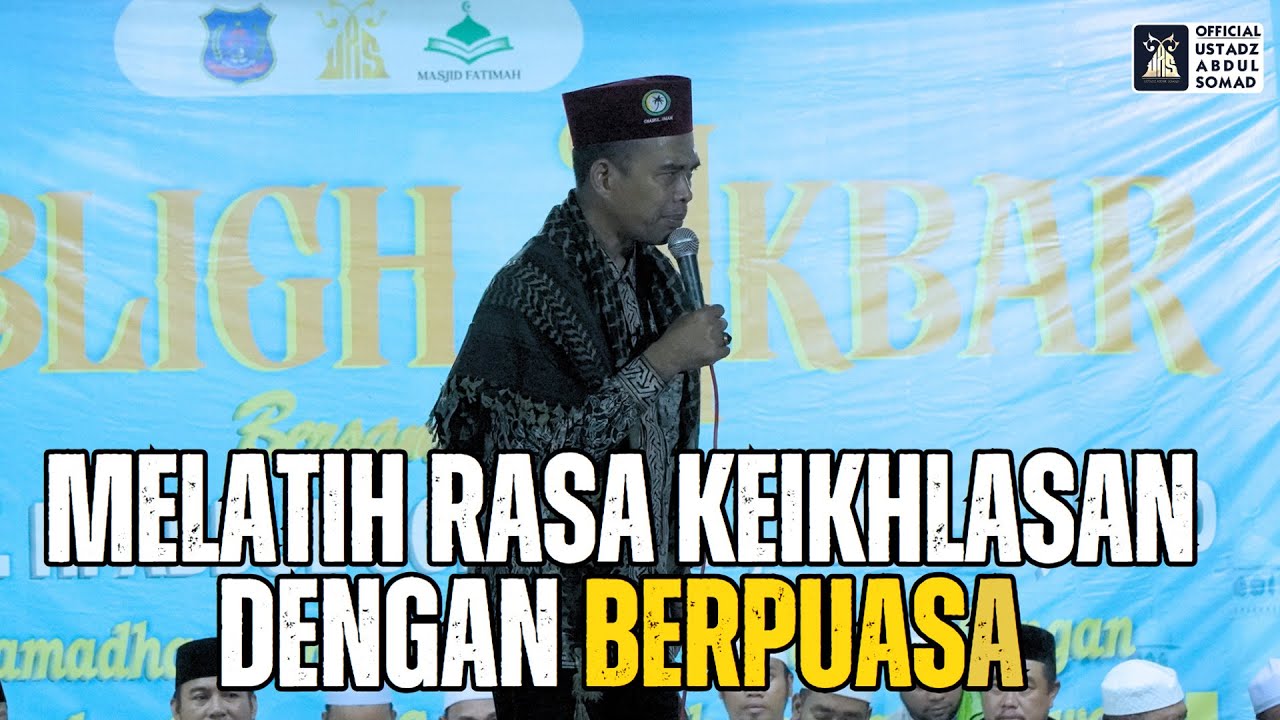 Melatih Rasa Keikhlasan Dengan Berpuasa | Ustadz Abdul Somad