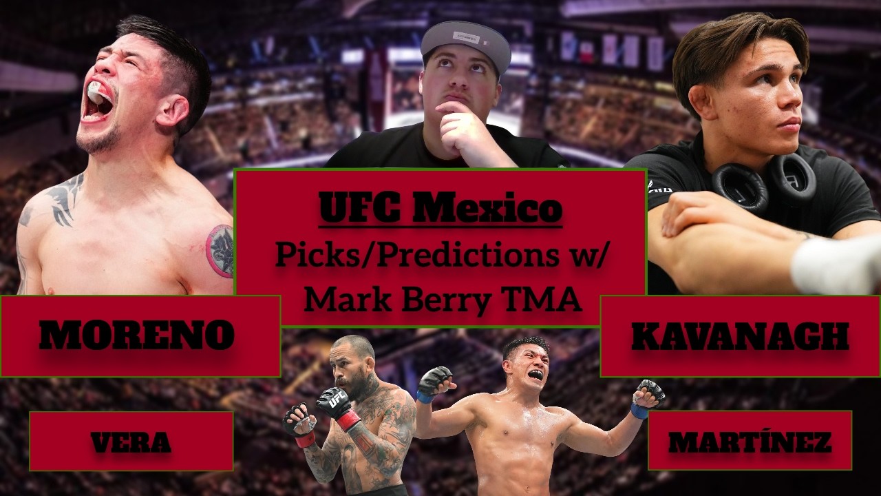 UFC Mexico: Moreno vs. Kavanagh FULL CARD PREDICTIONS w/ Mark Berry TMA #ufcmexico #ufc