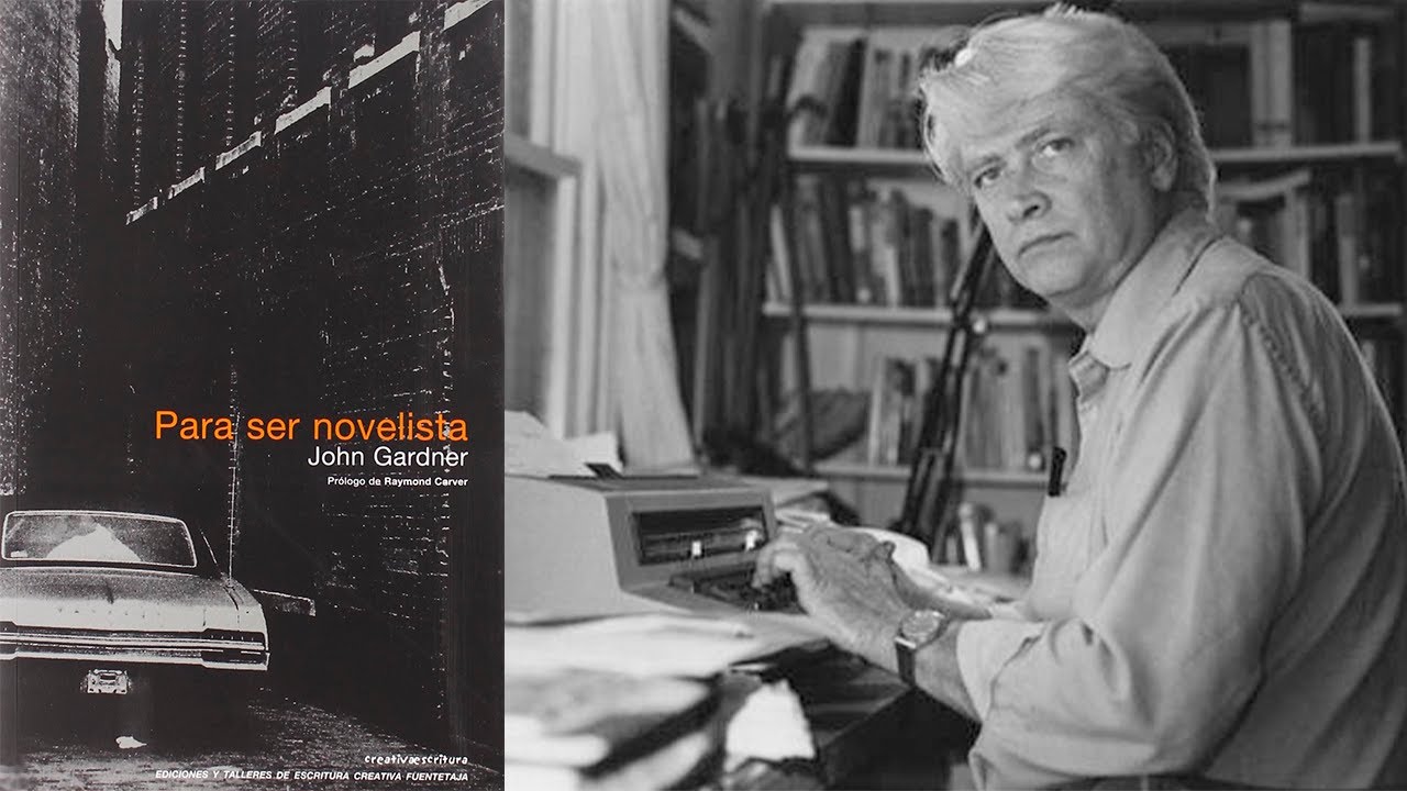 Cómo escribir una buena novela (según John Gardner).