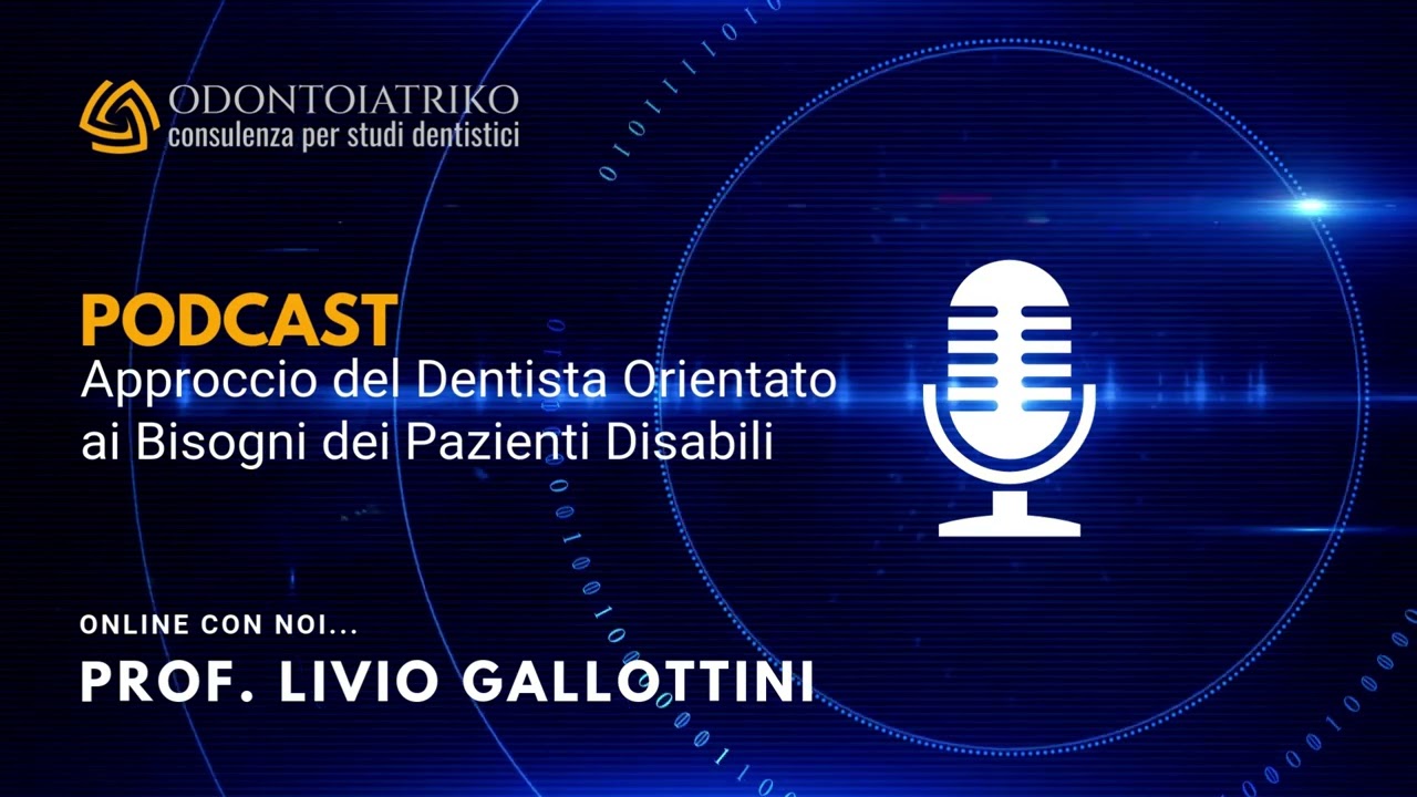 PODCAST 2 - Approccio del Dentista Orientato ai Bisogni dei Pazienti Totalmente non Collaboranti