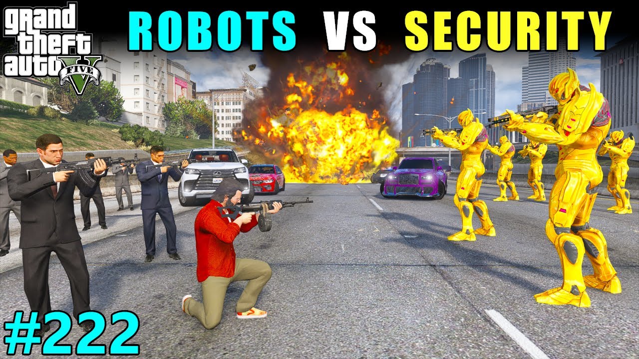 ROBOTS VS SECURITY BATTLE 🔥 | GTA 5 GAMEPLAY #222