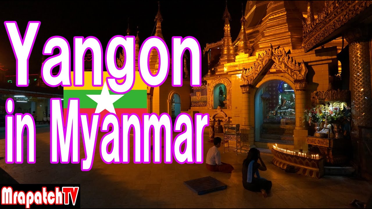 Myanmar1「Yangon」~MrapatchTV