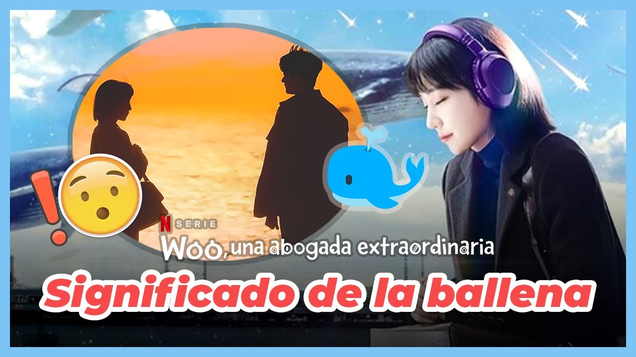 WOO, UNA ABOGADA EXTRAORDINARIA 🐳 ¿Por qué AMA las BALLENAS? ¿Qué SIGNIFICA el SALUDO?