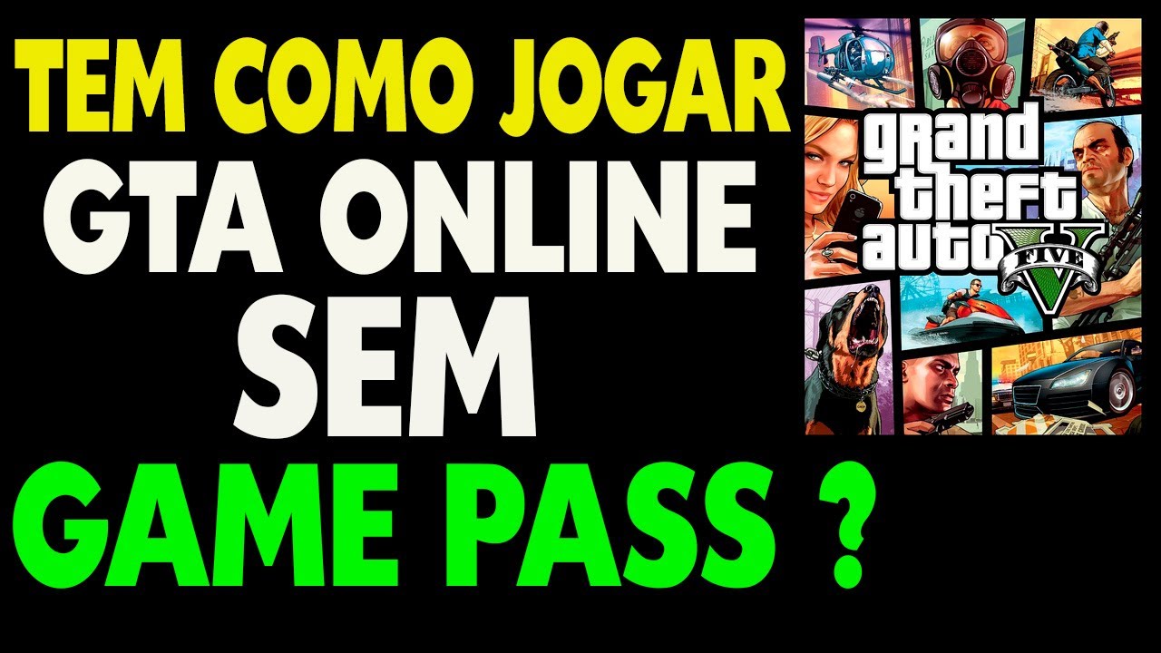 Tem como jogar GTA Online sem Game Pass ?