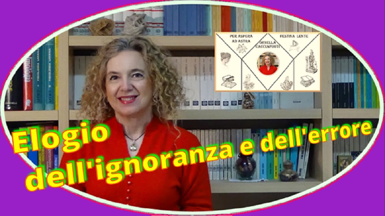 Elogio dell’IGNORANZA e dell’ERRORE