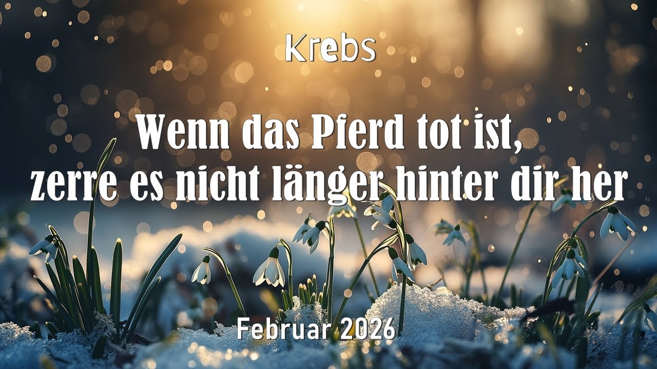 Wenn das Pferd tot ist, zerre es nicht länger hinter dir her | KREBS ♋︎ Februar