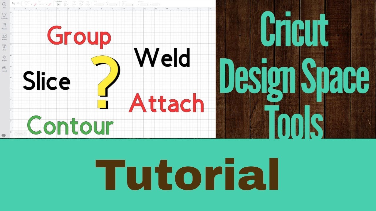 Cricut Design Space Slice, Weld, Contour, Group & Attach Tools - for Beginners