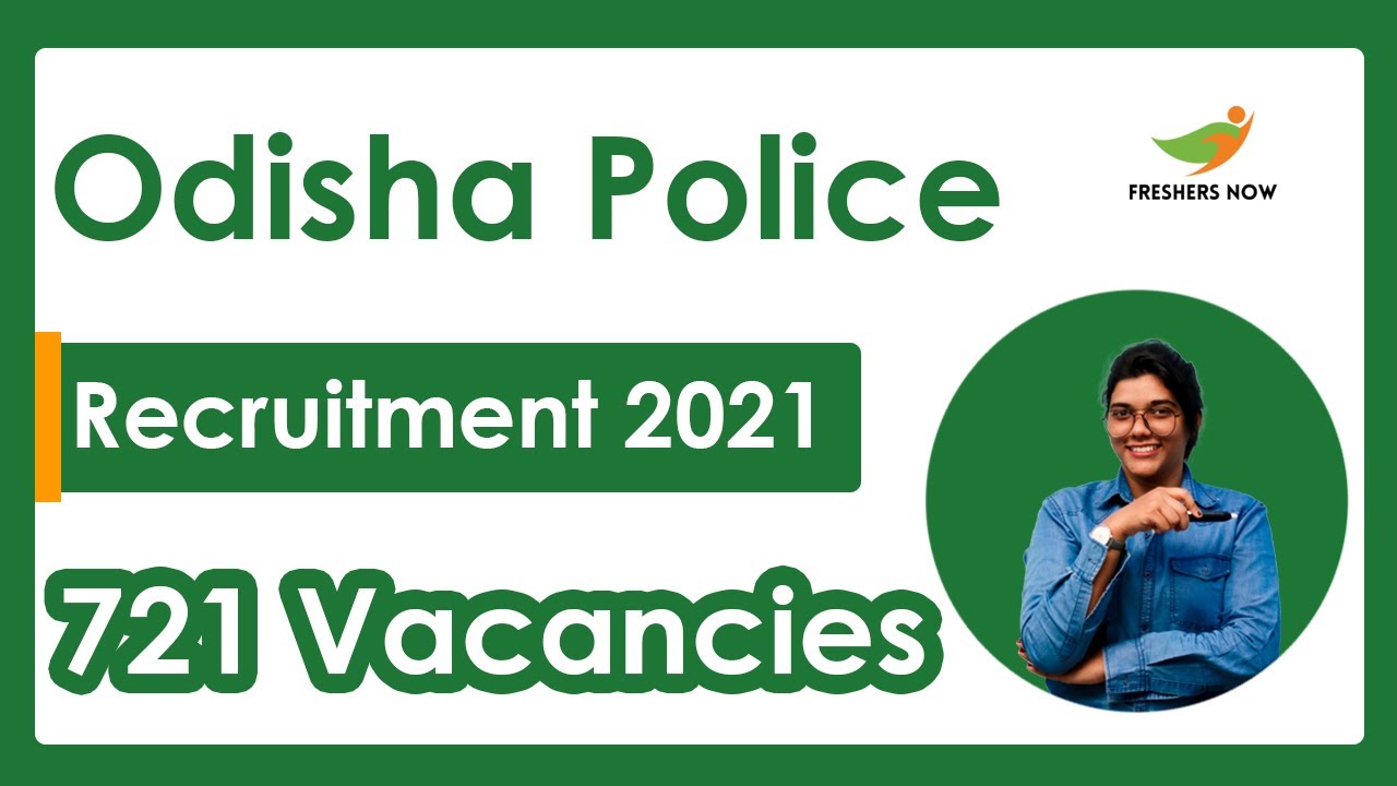 Odisha Police Recruitment 2021 | 721 Vacancies | Qualifications | Age | Selection Process