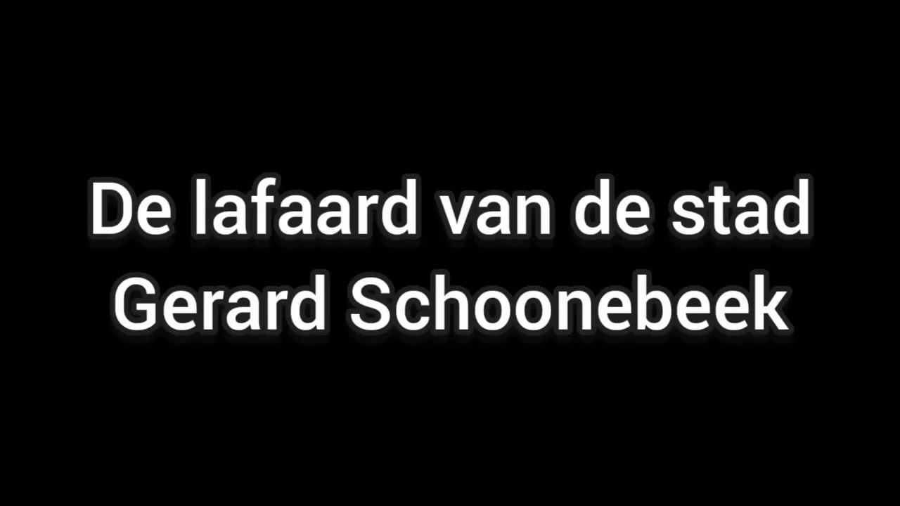De lafaard van de stad Gerard Schoonebeek | Lyrics