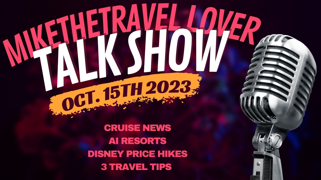 MiketheTravelLover Talk Show | Cruise News | All-inclusive resorts | Disney Price Hike | Travel Tips