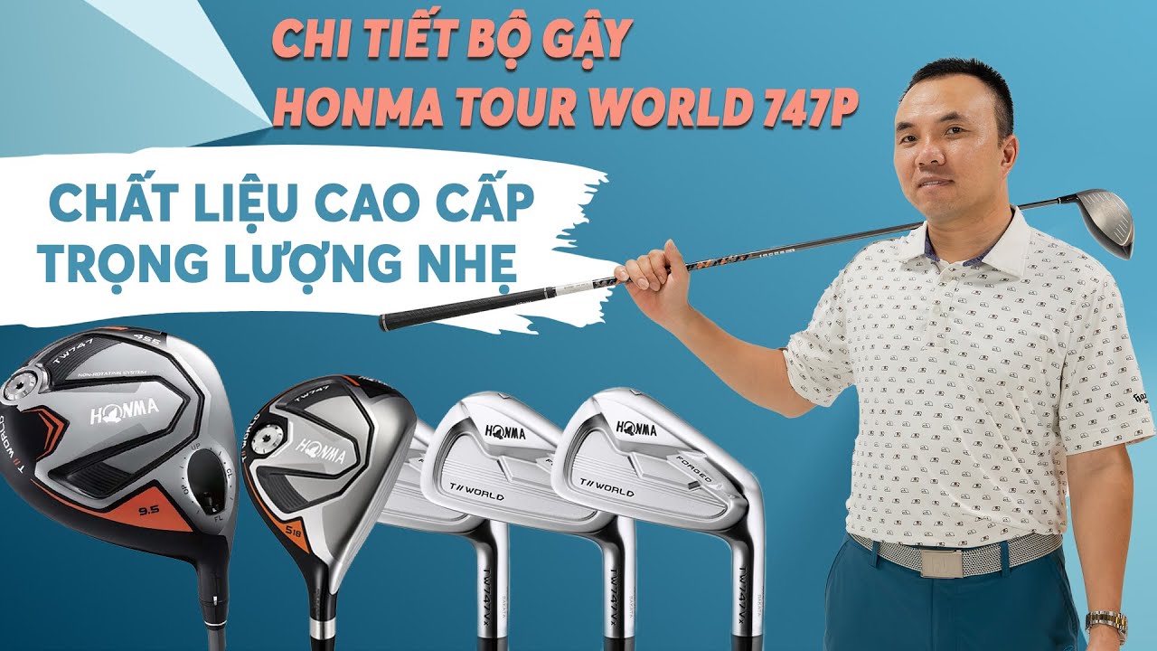 HONMA TOUR WORLD 747P - Đ&aacute;nh Gi&aacute; Chi Tiết Từ StarGolf