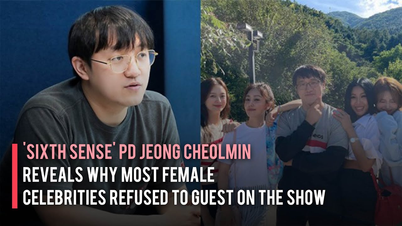 'Sixth Sense' PD Jeong Cheolmin Reveals Why Most Female Celebrities Refused to Guest on the Show
