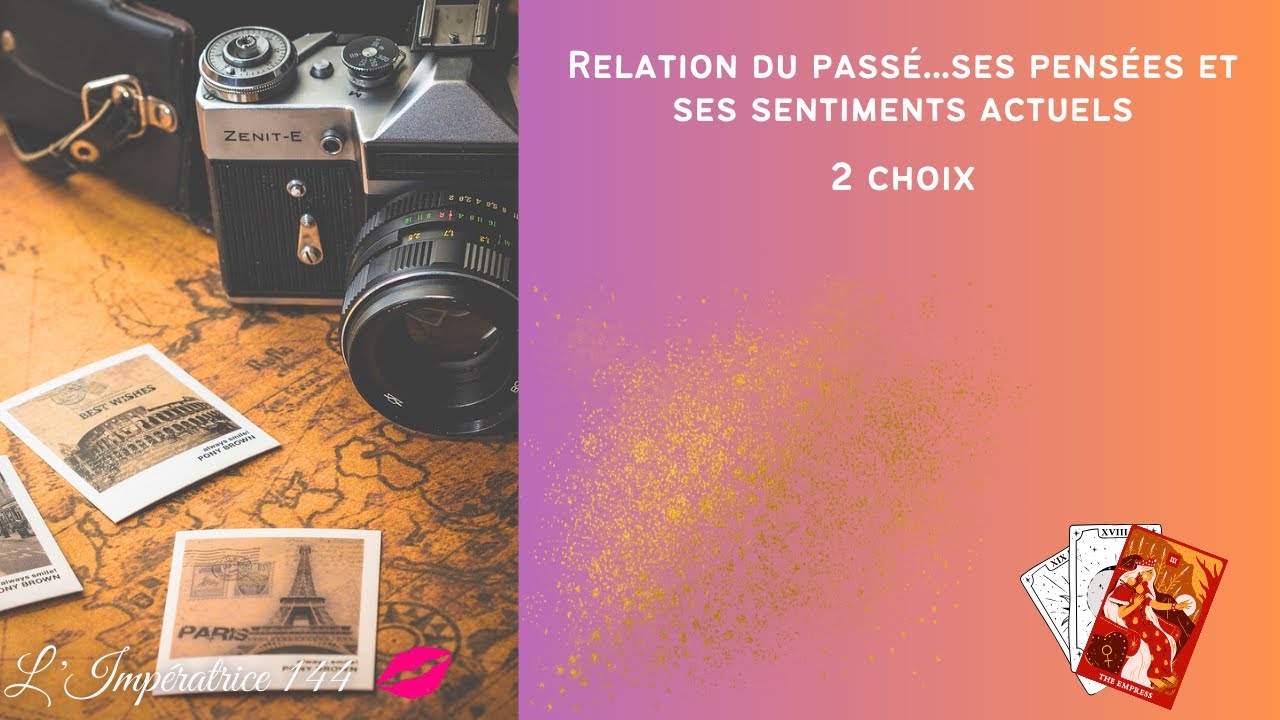 Relation pass&eacute;e..ses pens&eacute;es et sentiments actuels #tirage #tarot #sentimental #guidance