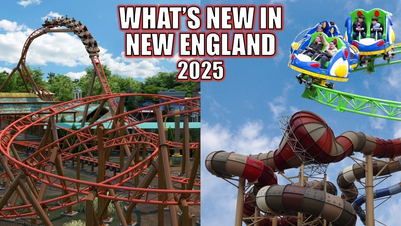 What's New in New England in 2025 | 4 Roller Coasters and an All-New Water Park!