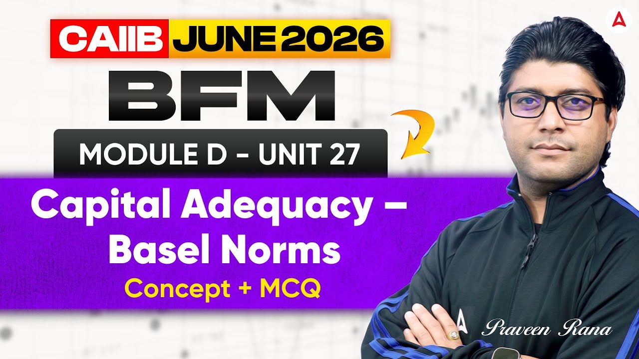 CAIIB BFM June 2026 | BFM Module D | UNIT 27 Capital Adequacy – Basel Norms | BFM by Praveen Rana
