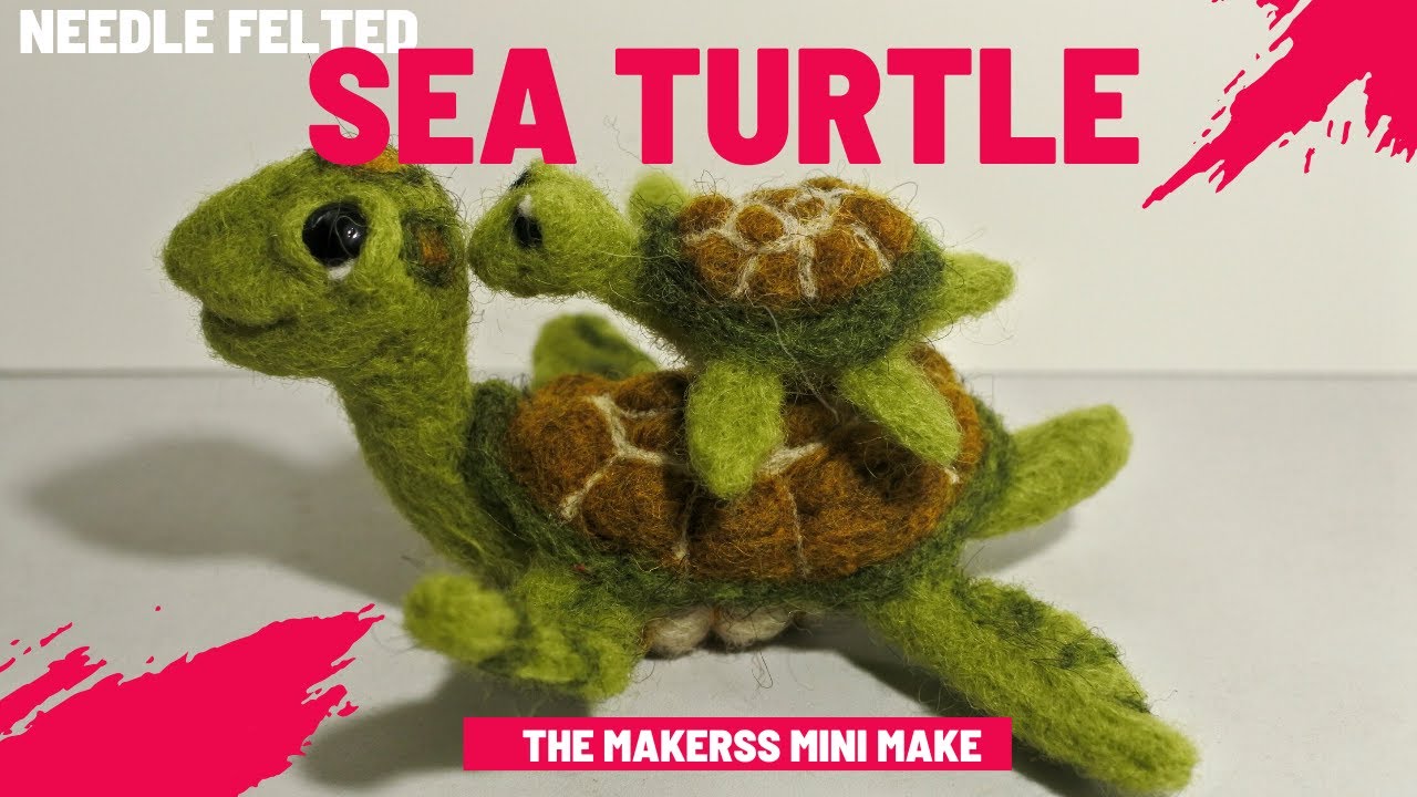 Needle Felted Sea Turtle. The Makerss Monthly Subscription Box, But MINI!
