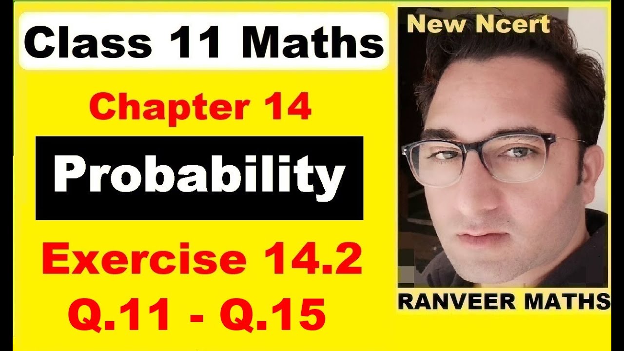 Class 11 Maths - Exercise 14.2 Q.11 - Q.15 | Probability | New Ncert | Ranveer Maths 11
