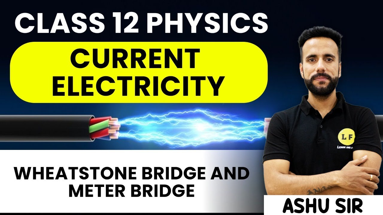 Class 12 Physics | Current Electricity | Wheatstone Bridge and Meter Bridge | NCERT Ch 3 | Ashu Sir