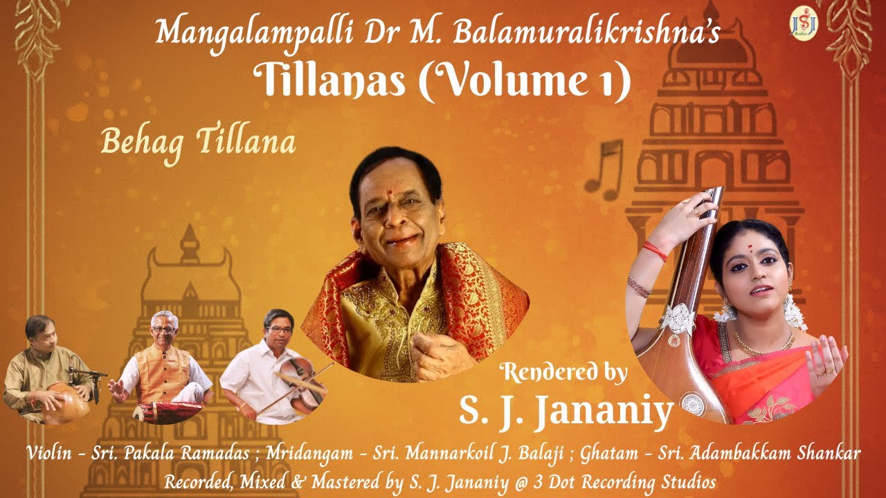 Behag Tillana | Album: Mangalampalli Dr M. Balamuralikrishna's Tillanas, Vol. 1 | S. J. Jananiy