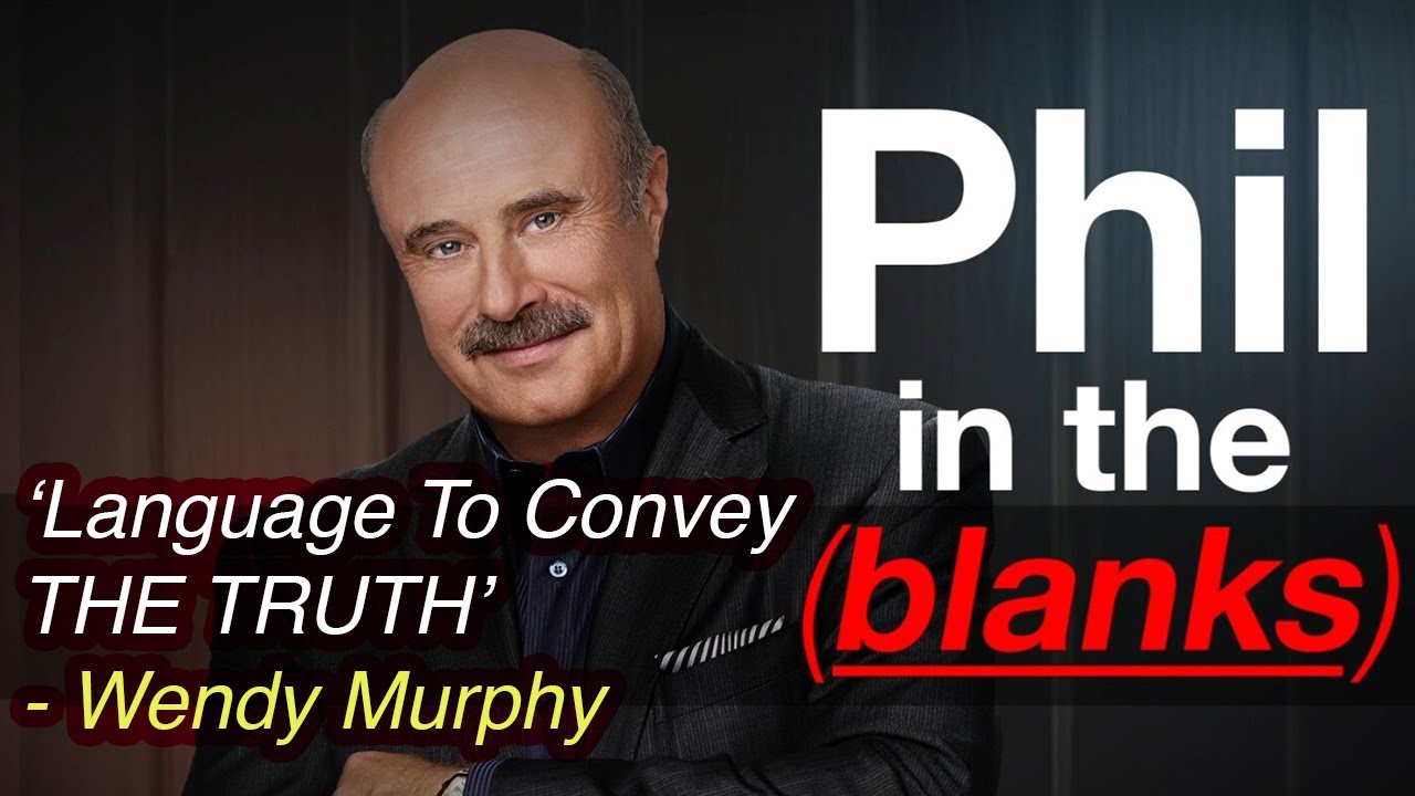 Phil in the Blanks: ft.Wendy Murphy - The Power Of Language To Convey The Truth