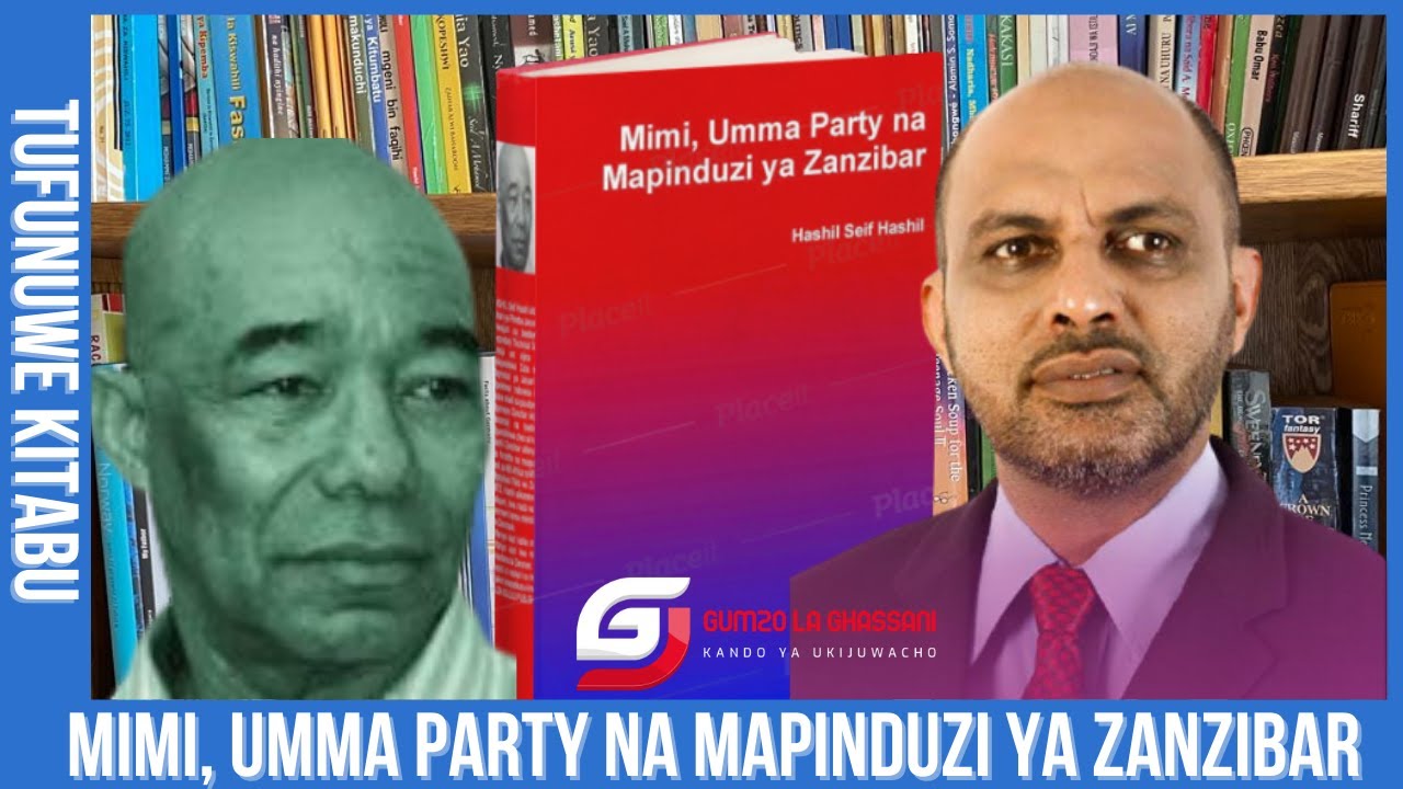 TUFUNUWE KITABU (SILSILA 13): Mimi, Umma Party na Mapinduzi ya Zanzibar cha Hashil Seif Hashil
