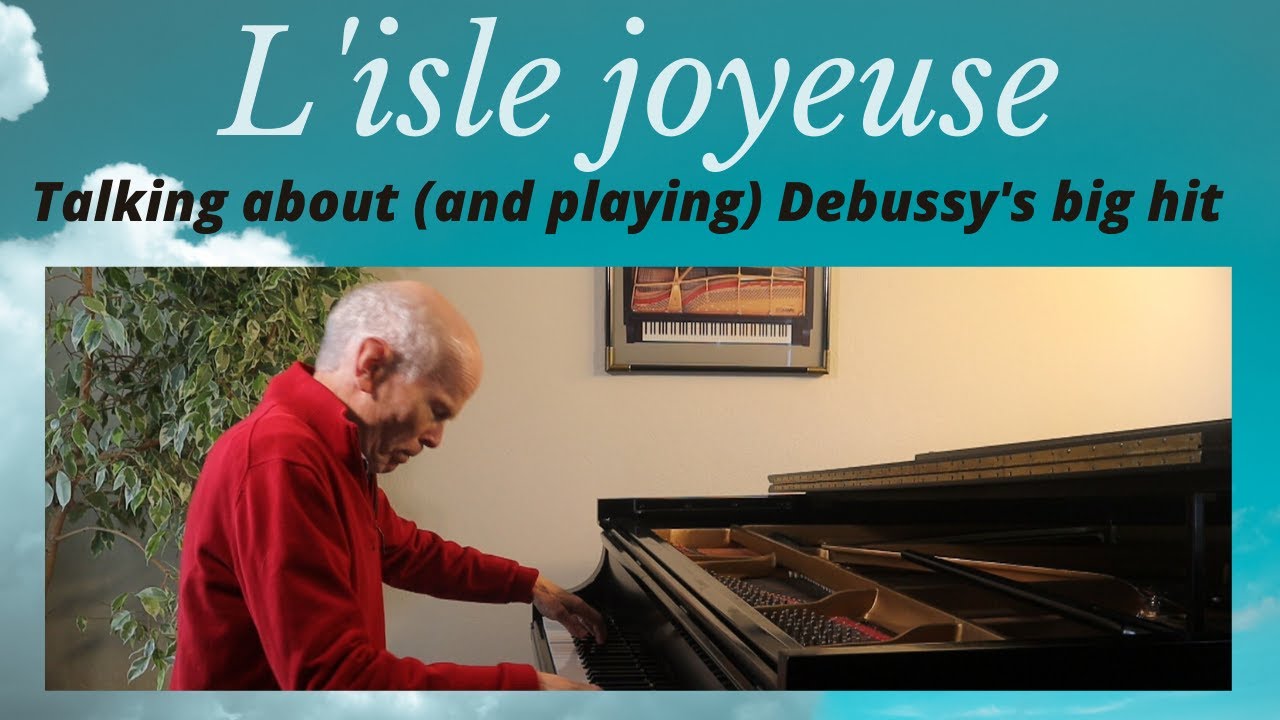 L'isle joyeuse: Talking about (and playing) Debussy's big hit!