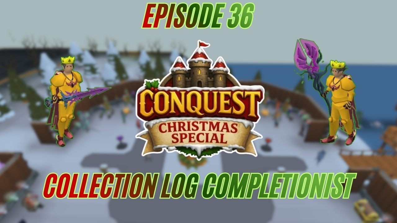 CONQUEST RSPS - COLLECTION LOG COMPLETIONIST - EPISODE 36 - BIG GIVEAWAY!