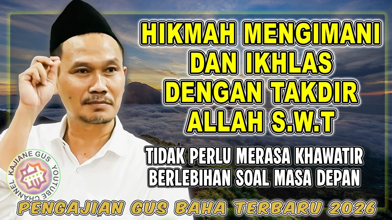 GUS BAHA || MENGIMANI DAN IKHLAS DENGAN TAKDIR ALLAH || #gusbahaterbaru 2026
