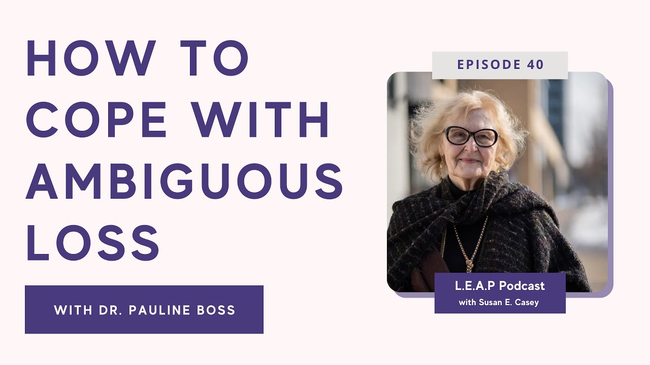 How to Cope with Ambiguous Loss with Dr. Pauline Boss