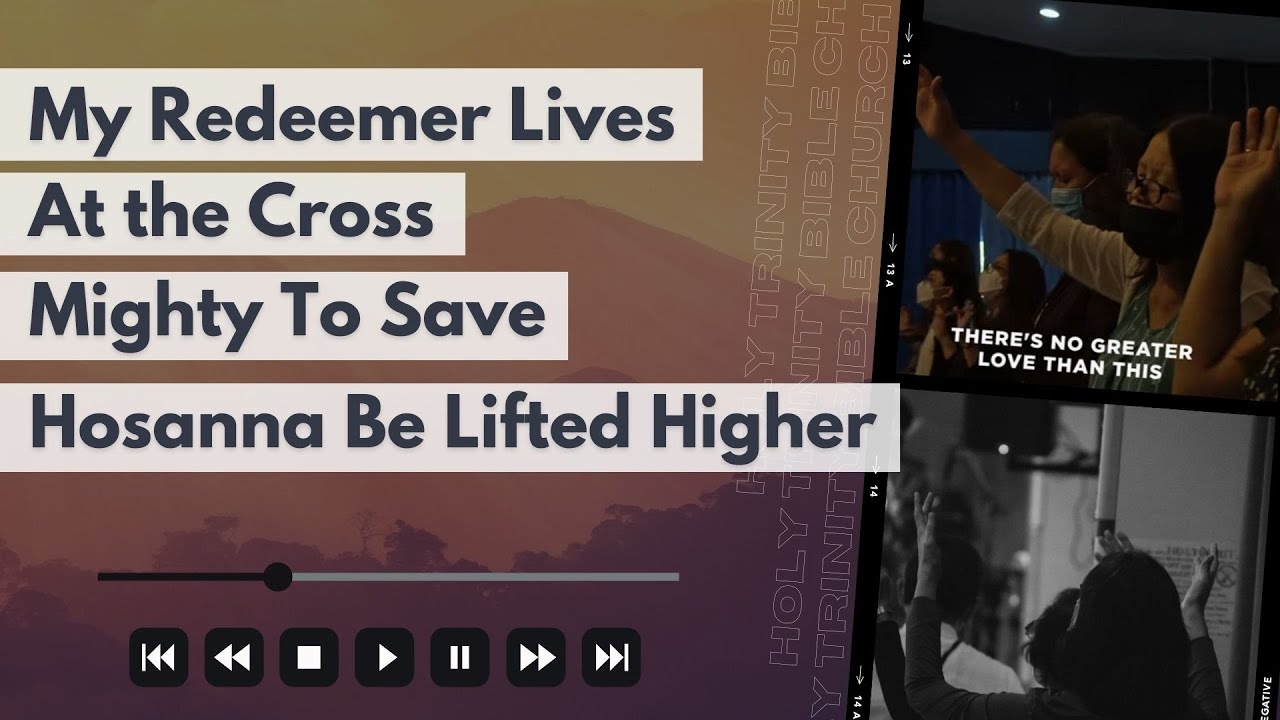 My Redeemer Lives | At the Cross + Mighty To Save + Hosanna Be Lifted Higher - HTBC Praise & Worship