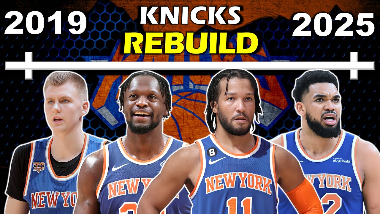 Timeline of How the Knicks Rebuilt into Title Contenders