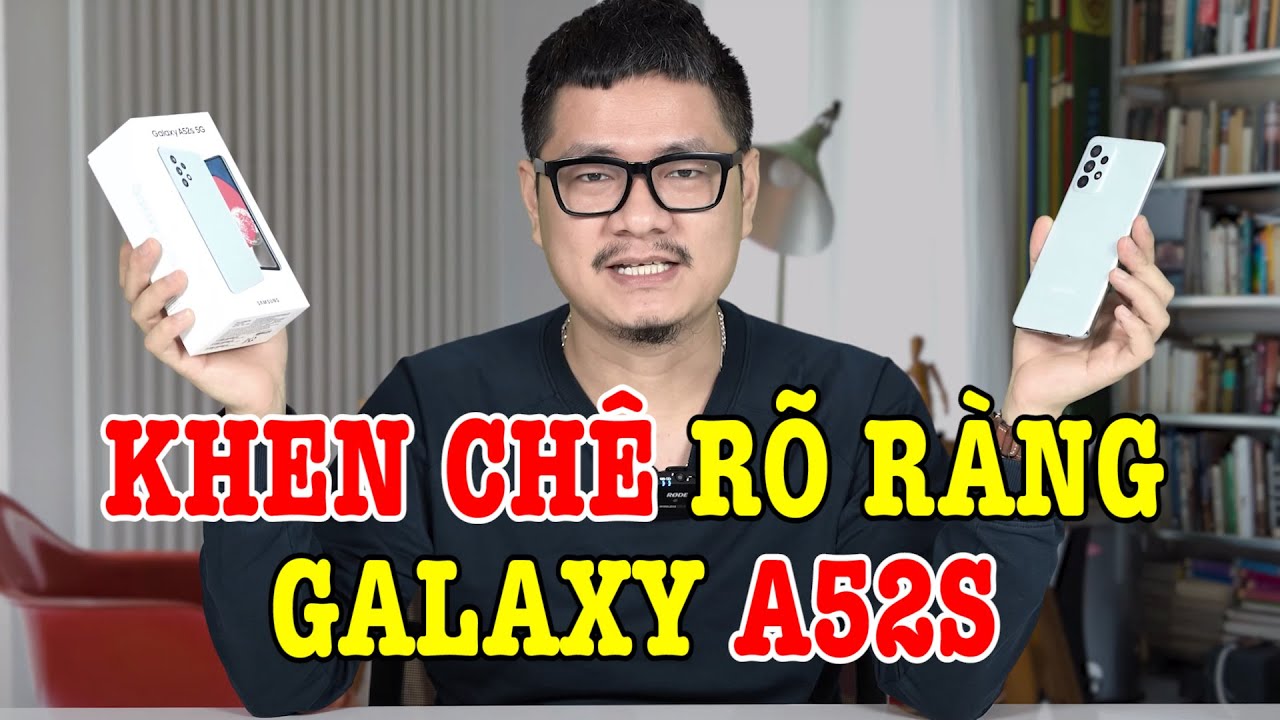 Đánh giá chi tiết Galaxy A52s : Tầm trung tốt nhất của Samsung?