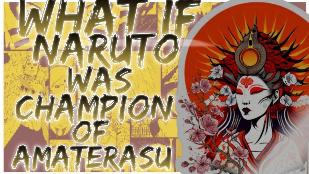 what if Naruto was champion of amaterasu